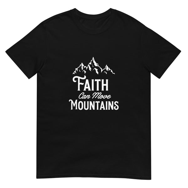 Faith Can Move Mountains Short-Sleeve Unisex T-Shirt