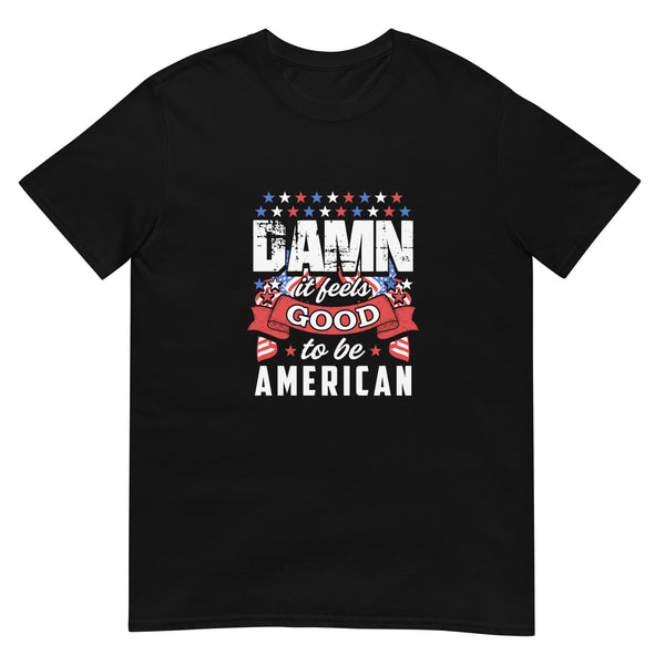 Feels Good to Be American Short-Sleeve Unisex T-Shirt