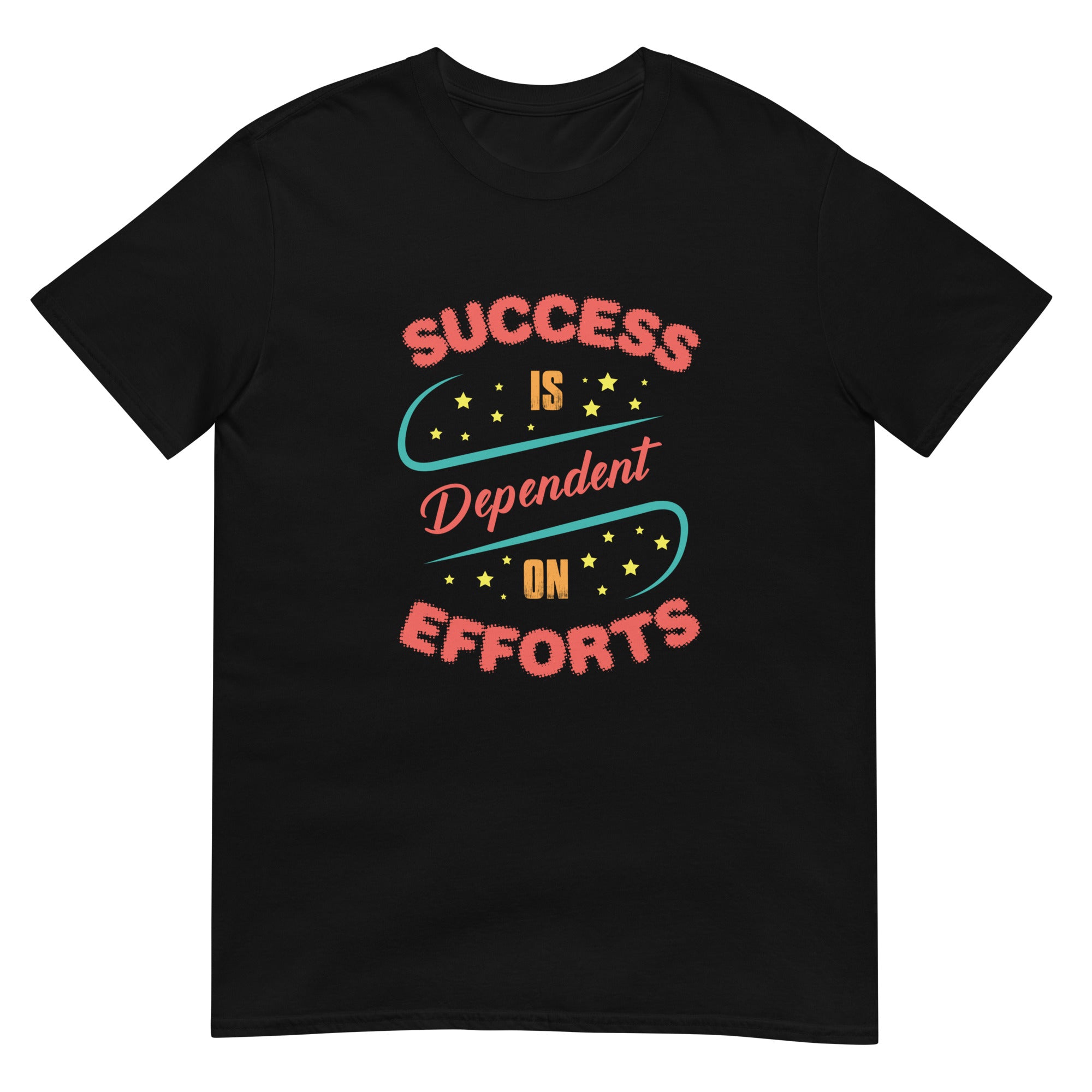 Success is Dependent on Effort Unisex T-Shirt