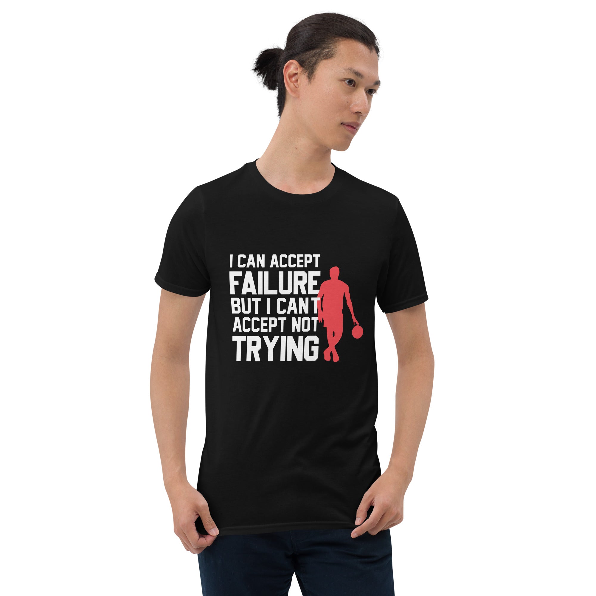 I Can Accept Failure but Must Try T-Shirt