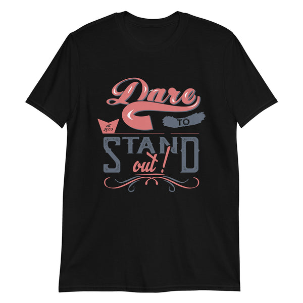 Dare to Stand Out Unisex T-Shirt