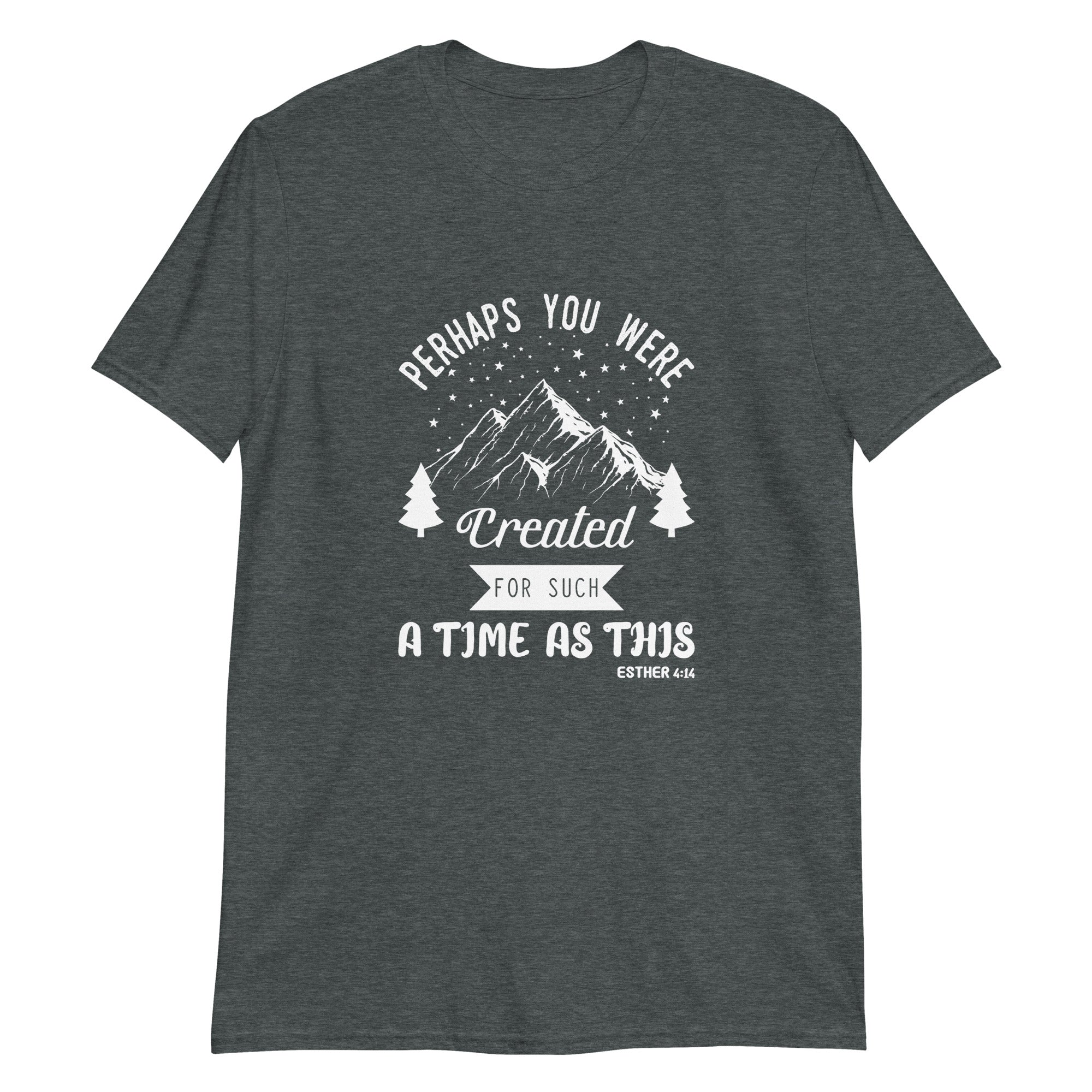 Maybe You Were Made for a Time Such as This Christian Short-Sleeve Unisex T-Shirt