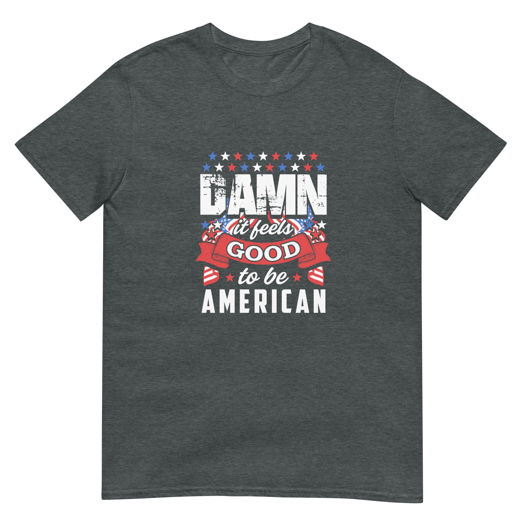 Feels Good to Be American Short-Sleeve Unisex T-Shirt