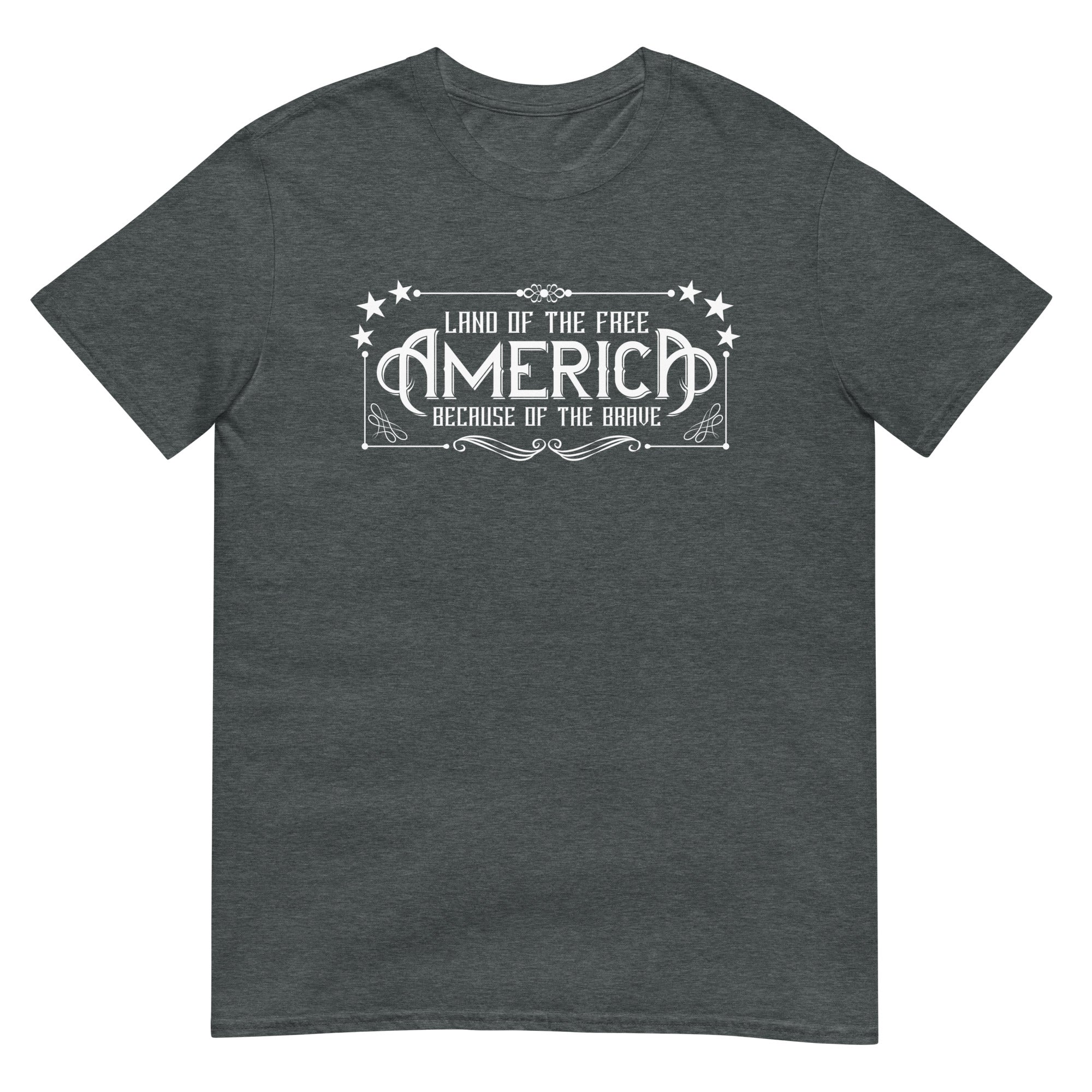 Land of the Free Because of the Brave Short-Sleeve Unisex T-Shirt