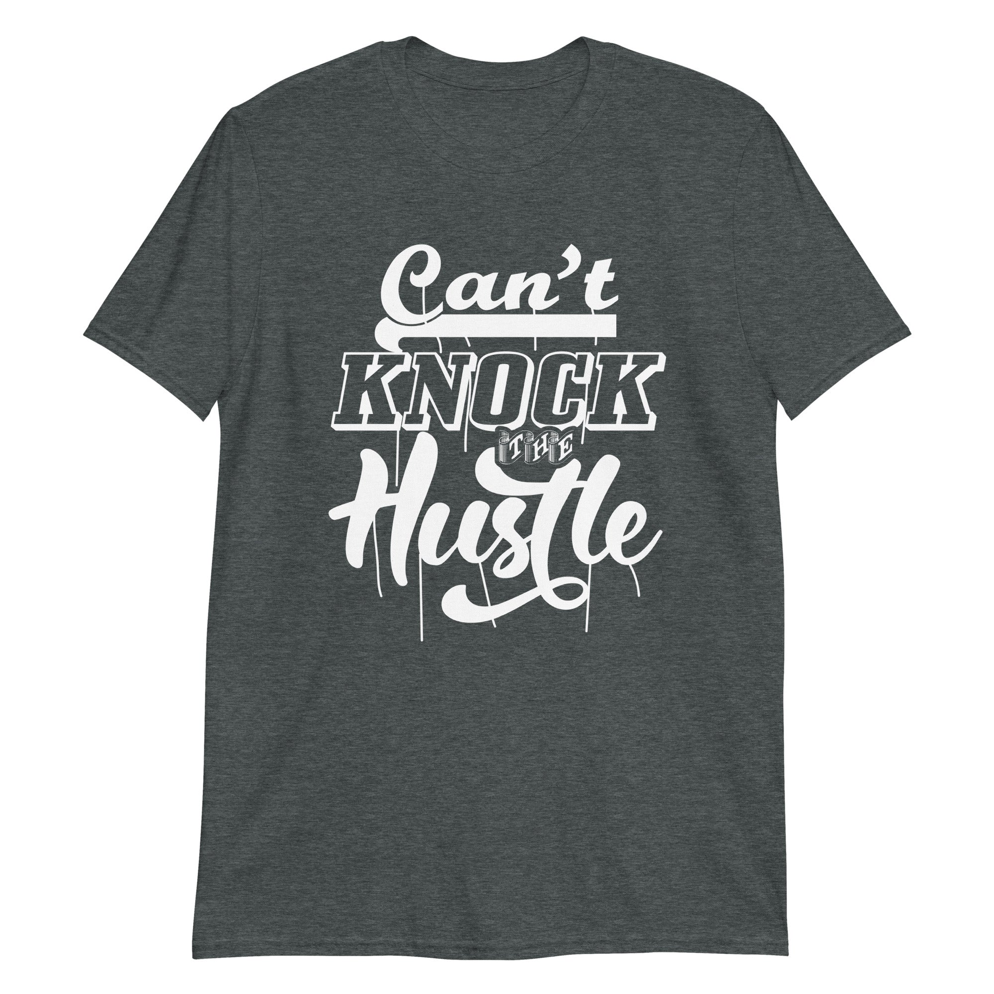 Can't Knock the Hustle Short-Sleeve Unisex T-Shirt