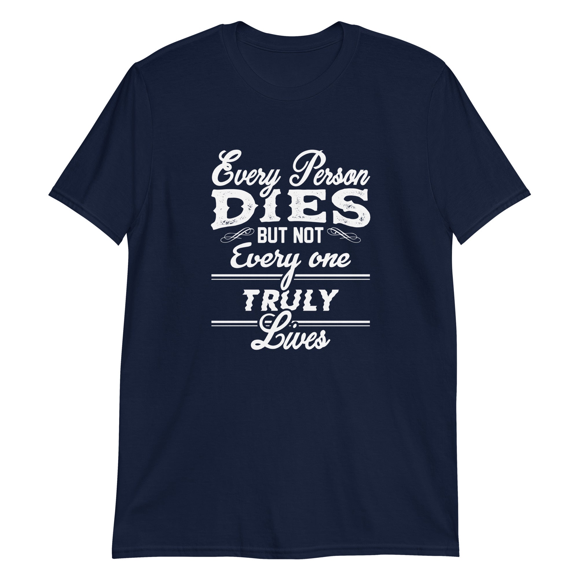 Everyone Dies not Everyone Lives Unisex T-Shirt