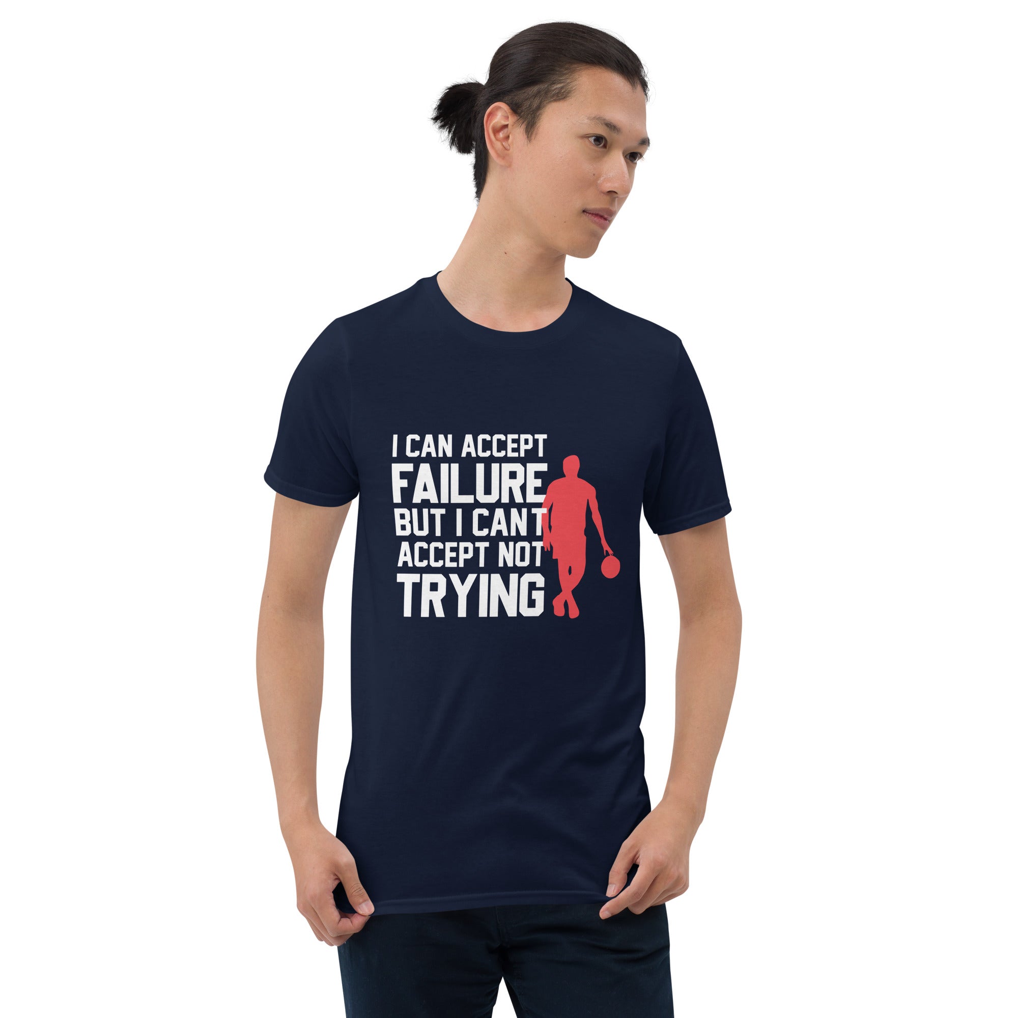 I Can Accept Failure but Must Try T-Shirt