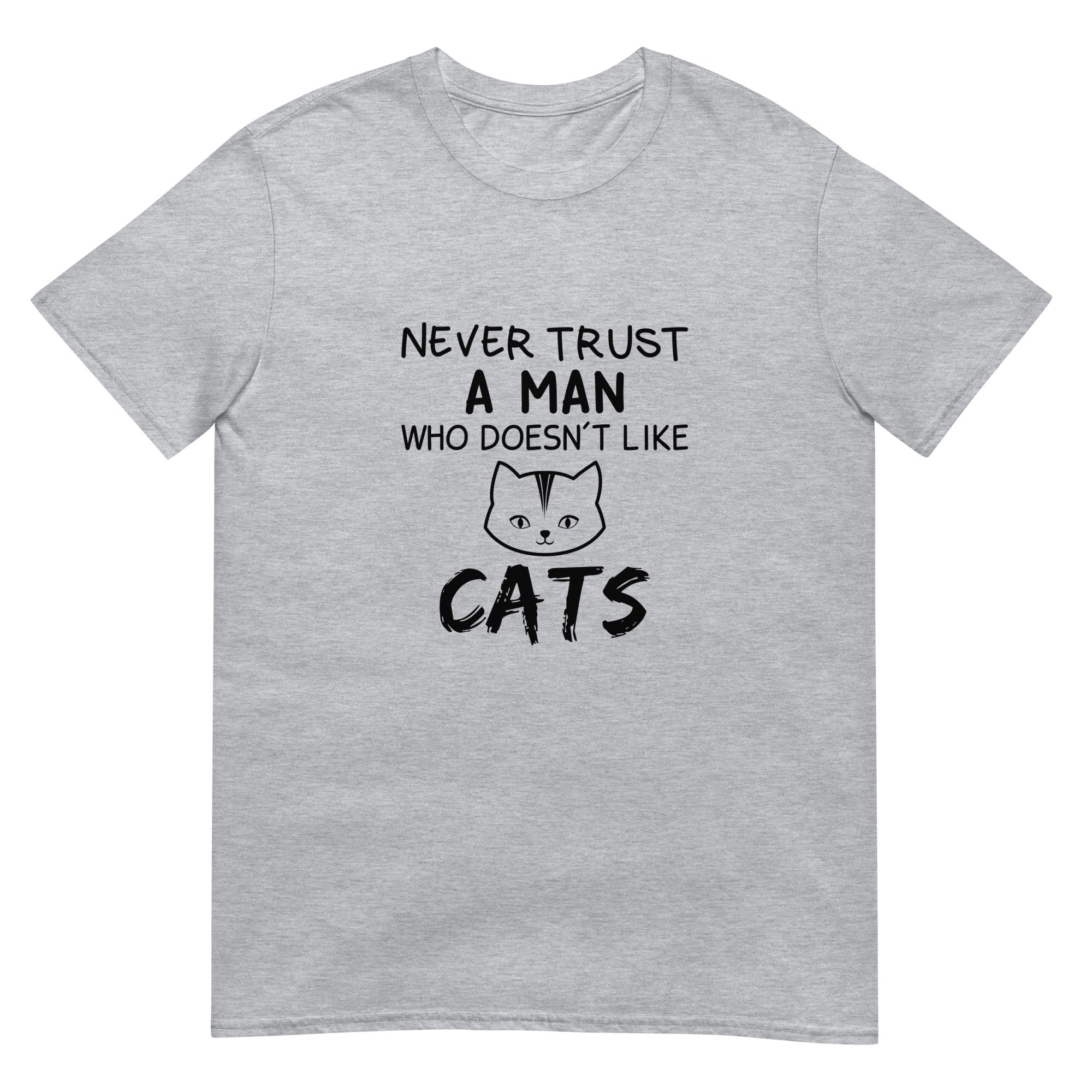 Never Trust a Man Who Doesn't Like Cats Short-Sleeve Unisex T-Shirt