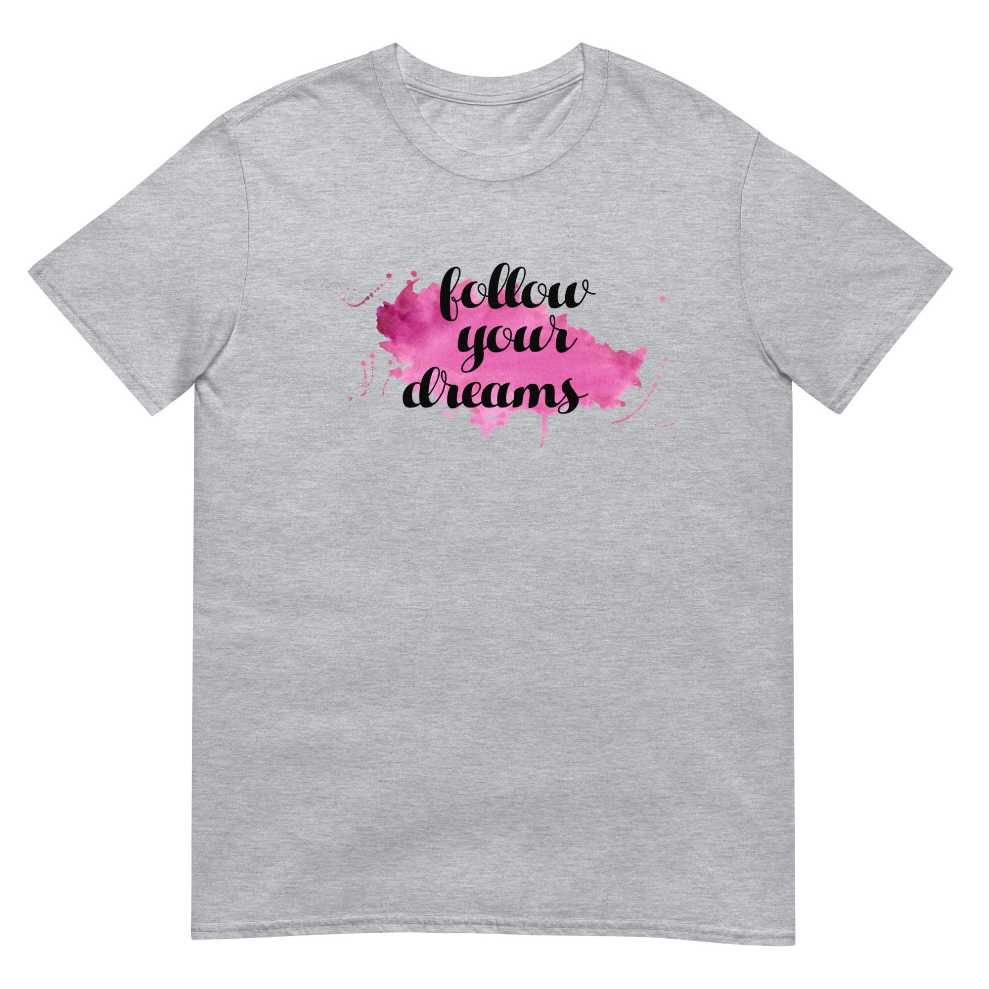 Follow Your Dreams Unisex T-Shirt