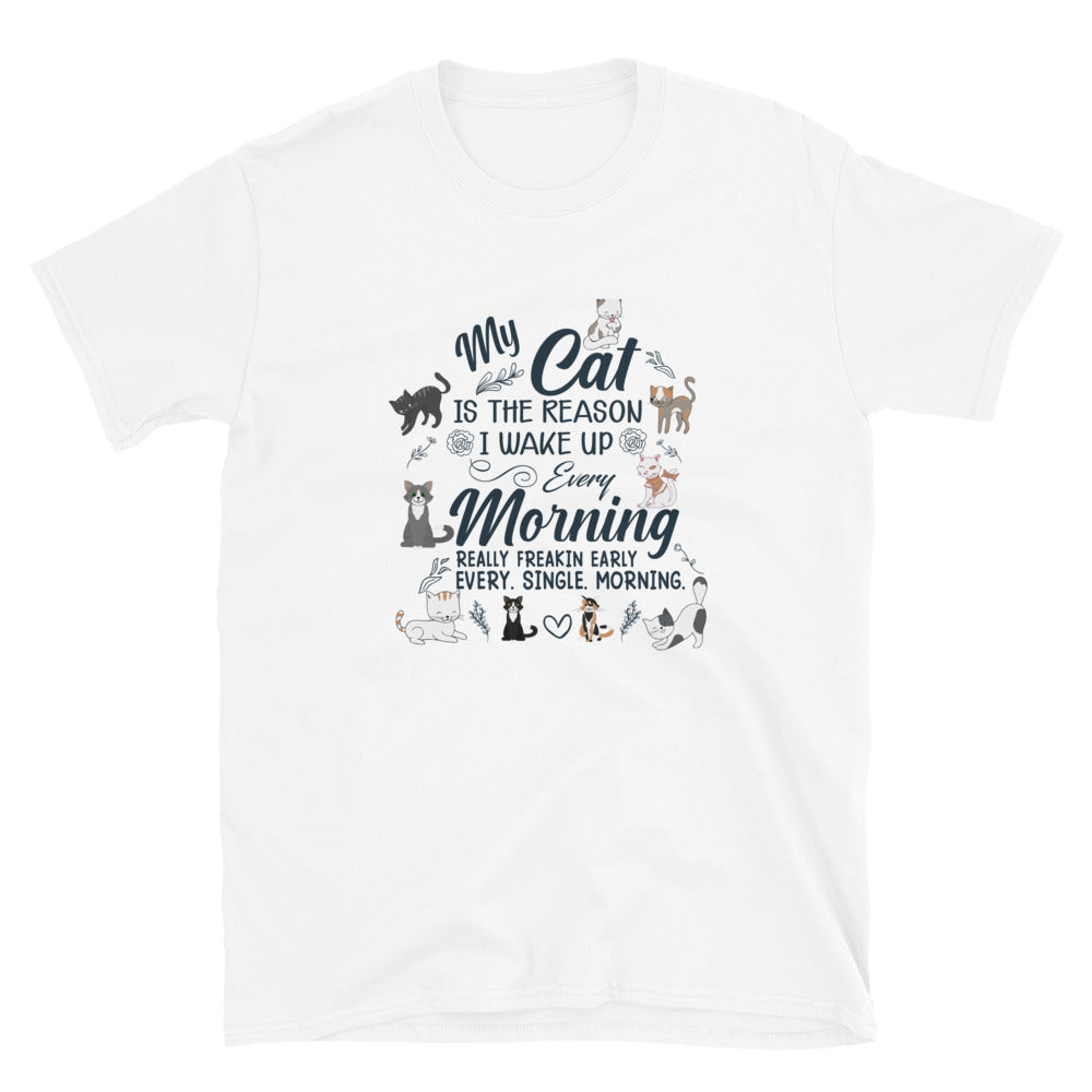 My Cat is Why I Wake Up Short-Sleeve Unisex T-Shirt