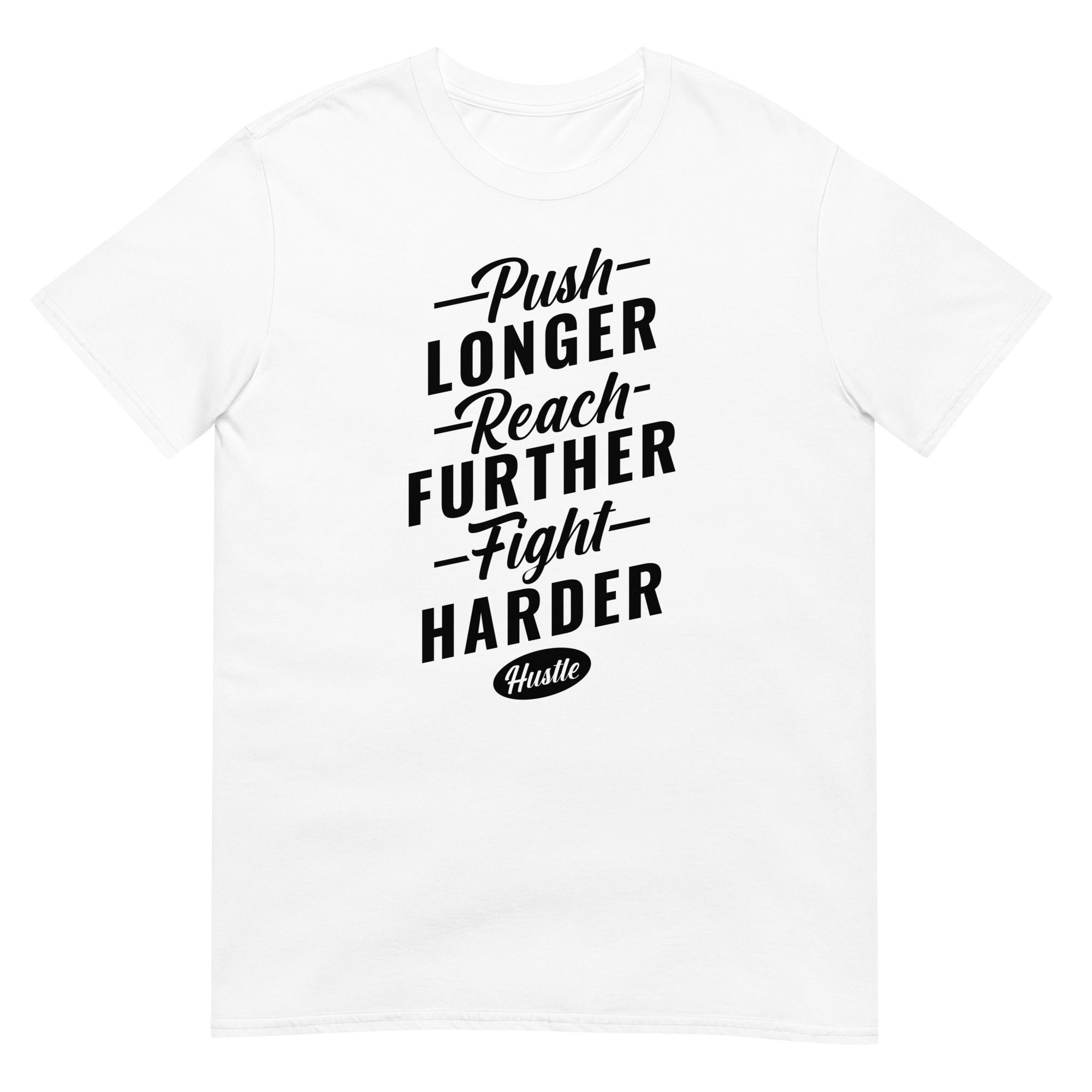 Push Longer Fight Harder Unisex T-Shirt