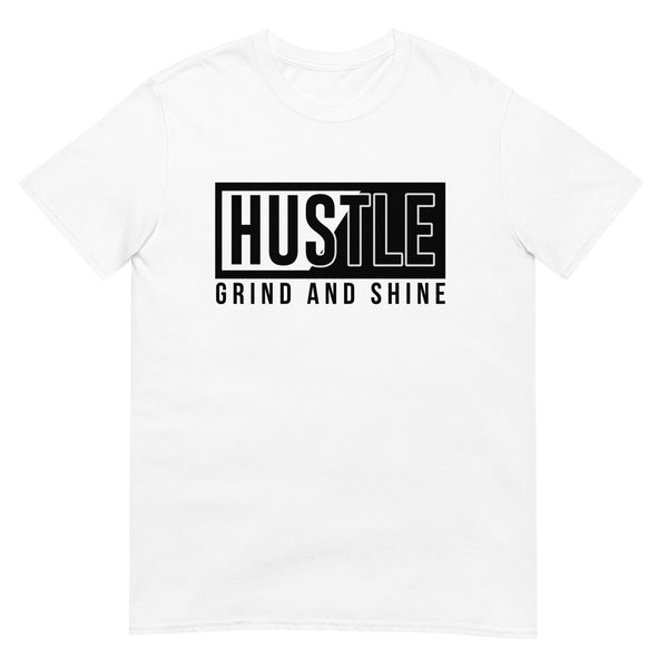 Hustle Grind and Shine Unisex T-Shirt