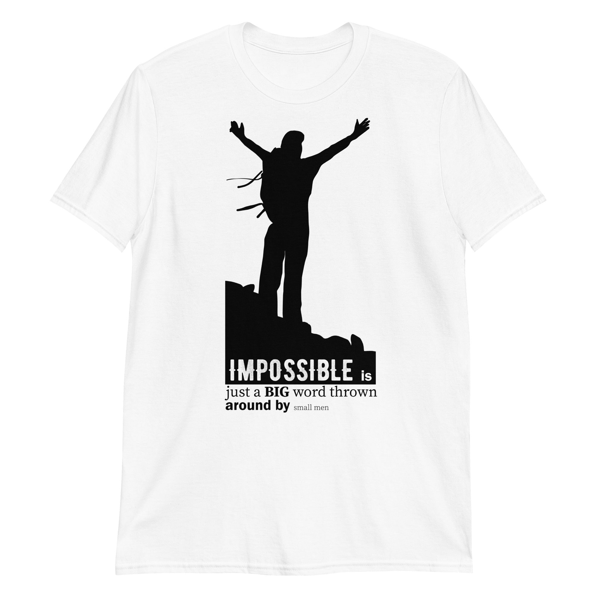 Impossible is Just a Big Word Unisex T-Shirt