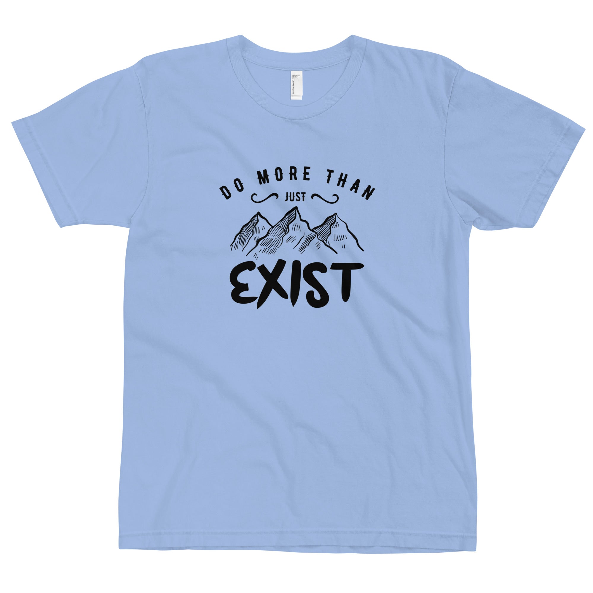 Do More Than Exist Unisex T-Shirt