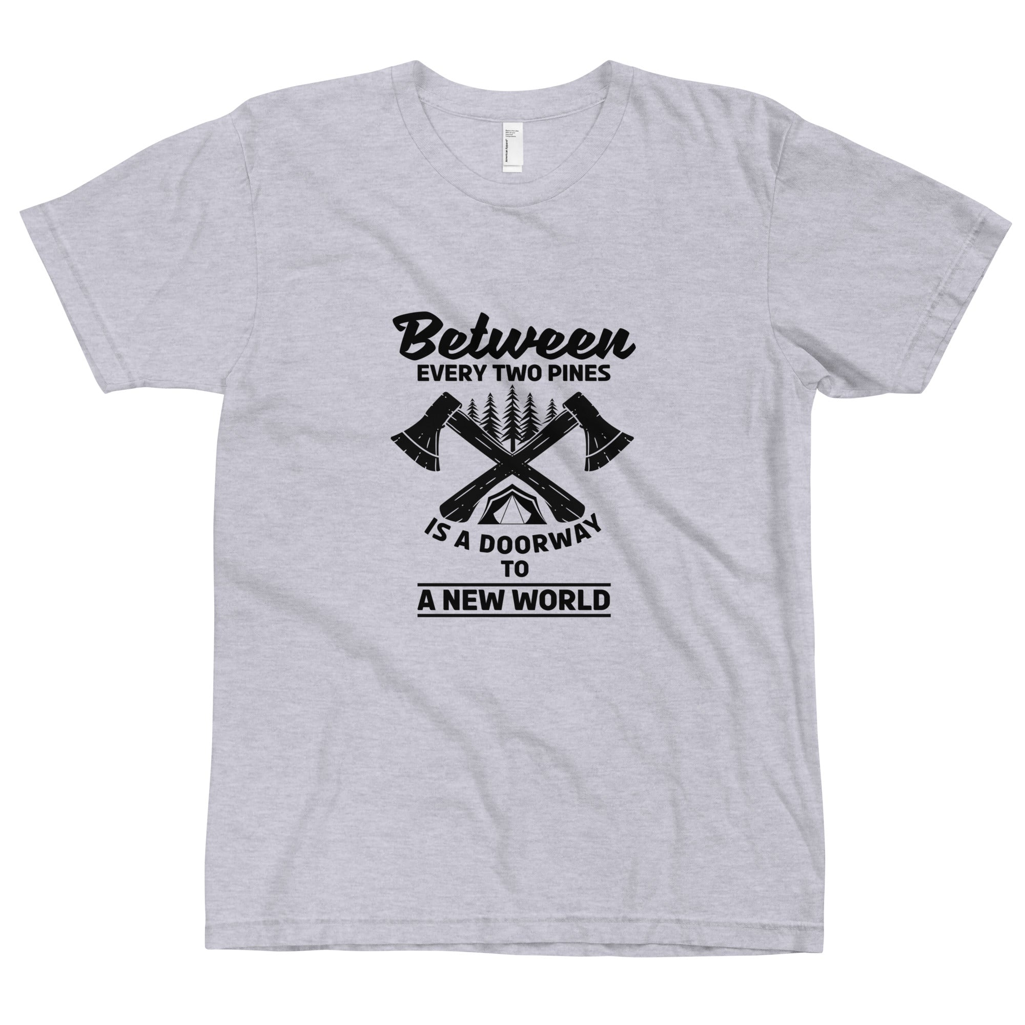 Between Every 2 Pines Unisex T-Shirt