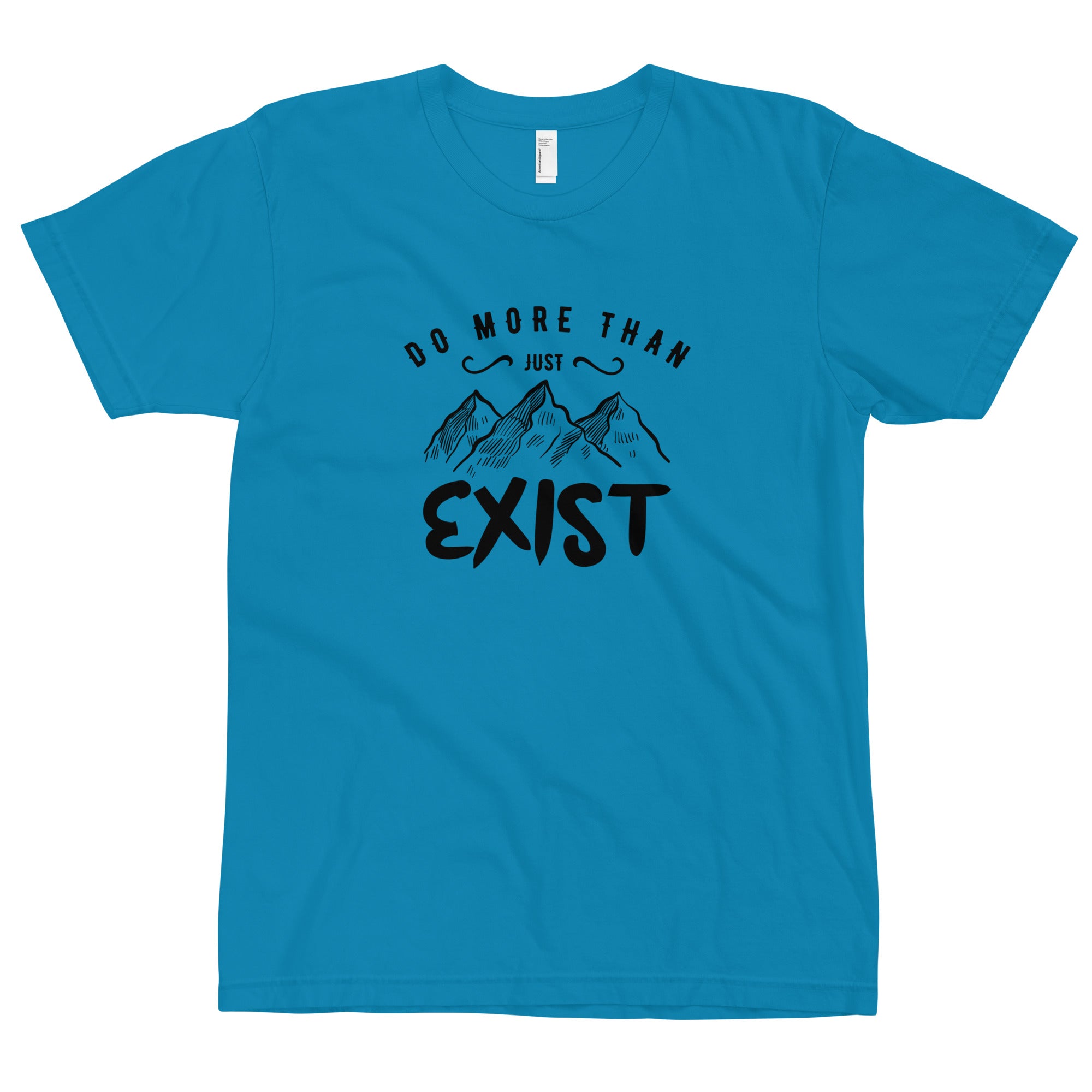 Do More Than Exist Unisex T-Shirt