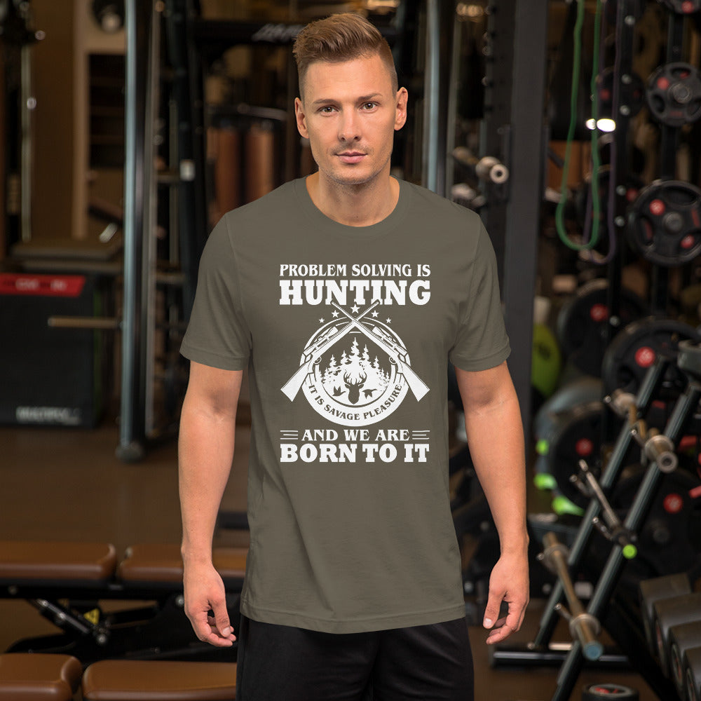 Problem Solving is Hunting Unisex t-shirt