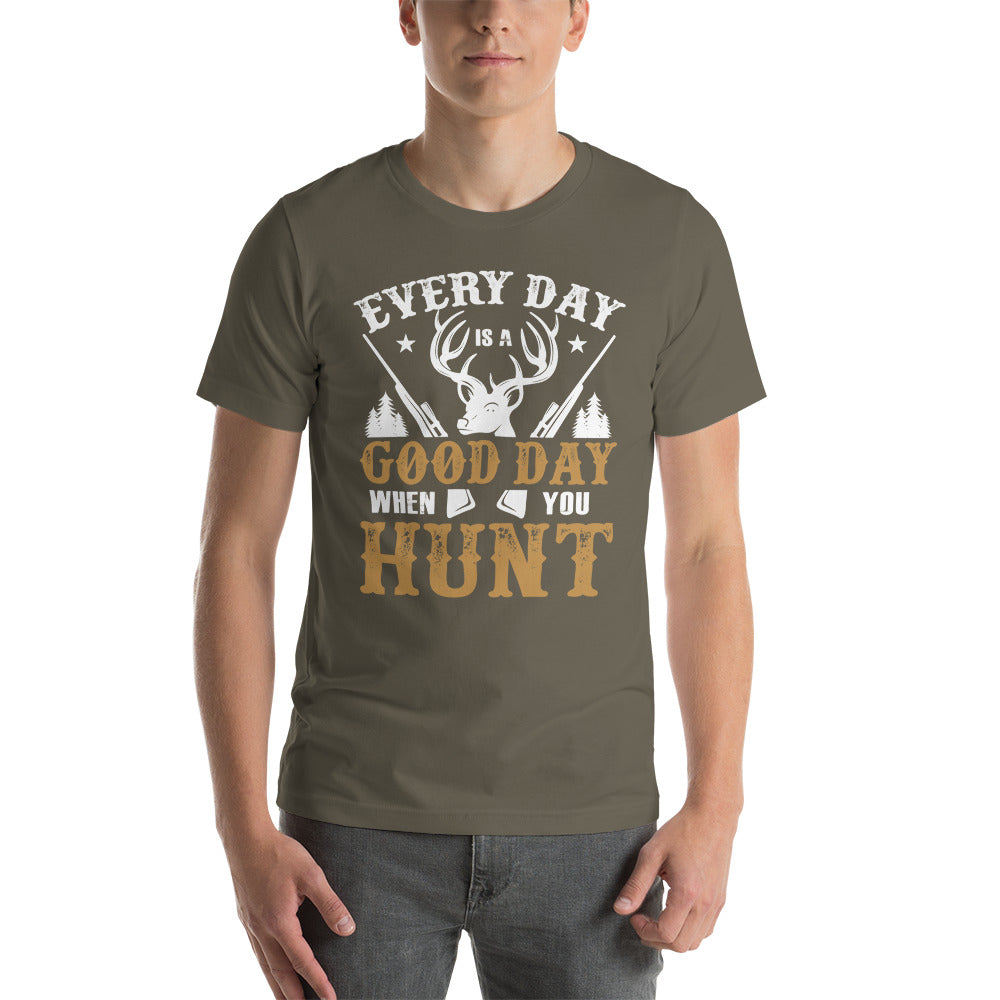 Every Day is a Good Day to Hunt Unisex t-shirt