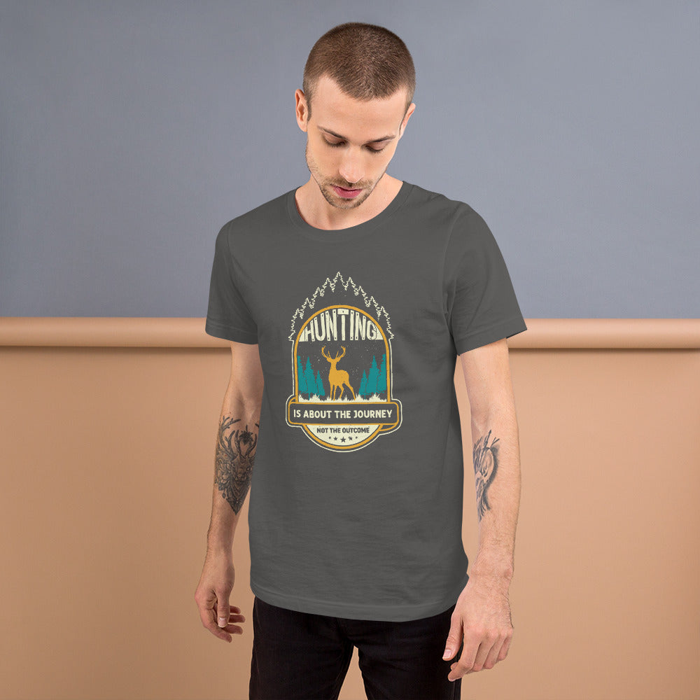 Hunting is About the Journey not the Outcome Unisex t-shirt