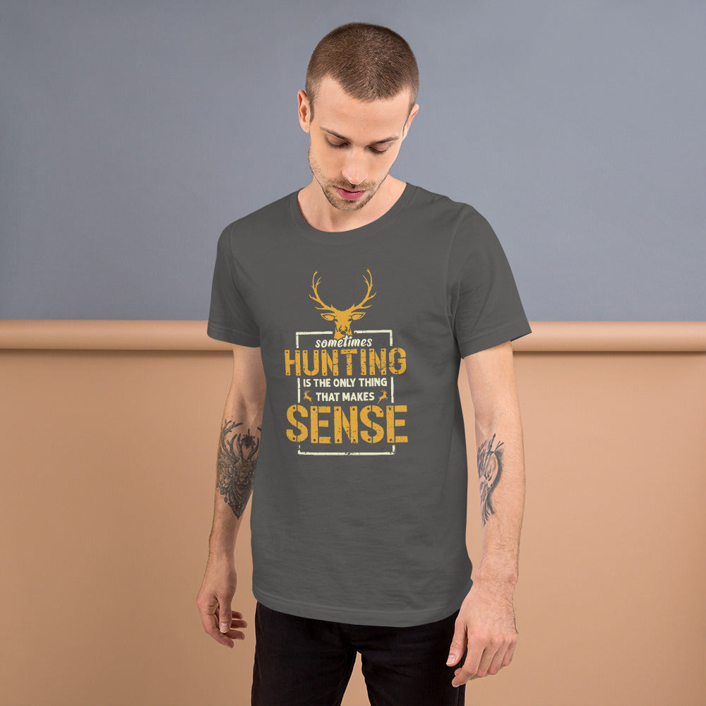 Hunting Makes Sense Unisex t-shirt