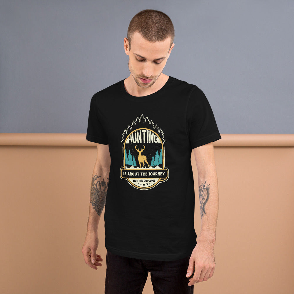Hunting is About the Journey not the Outcome Unisex t-shirt