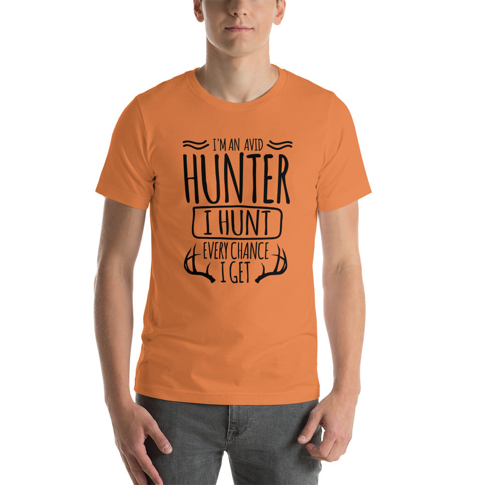 I Hunt Every Chance I Get Unisex t-shirt