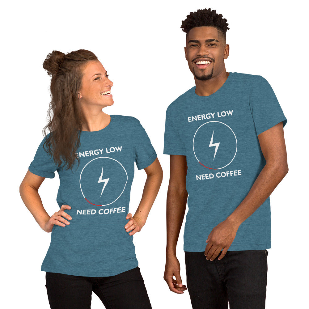 Energy Low Need Coffee Unisex t-shirt