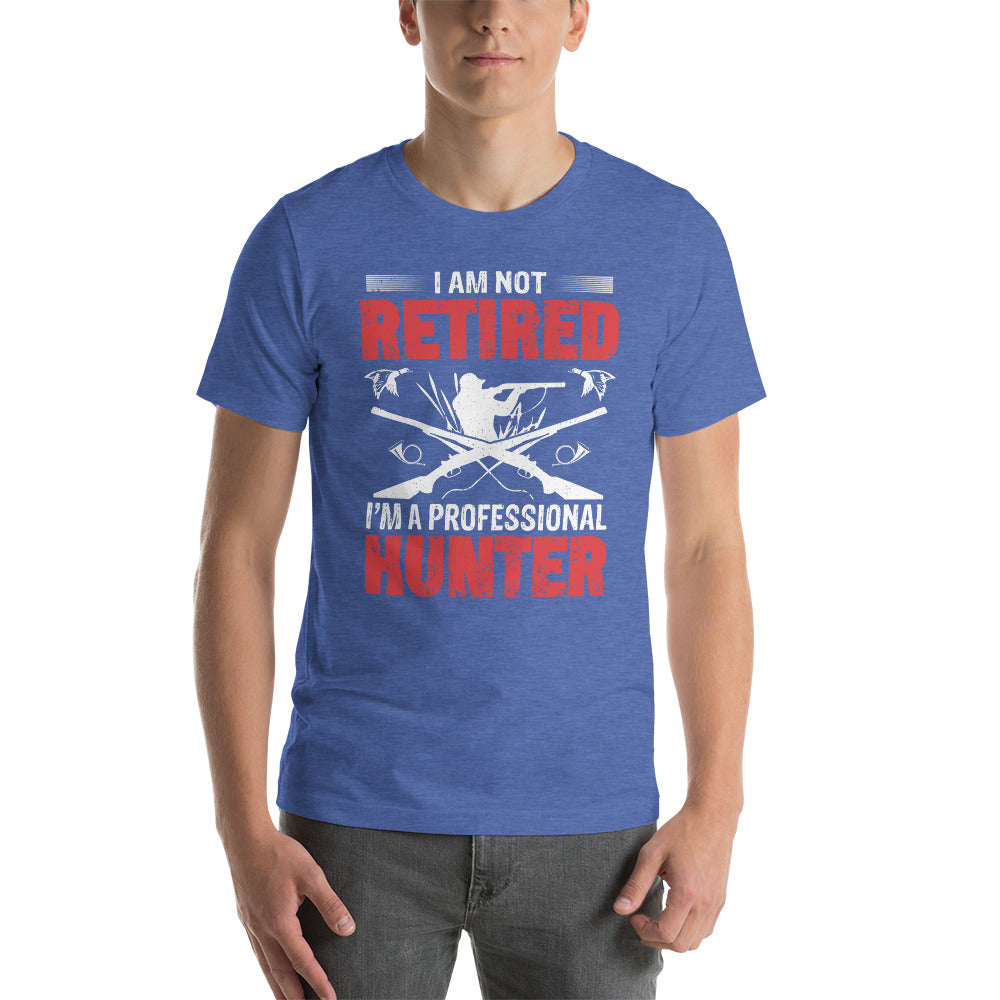 Not Retired Professional Hunter Unisex t-shirt