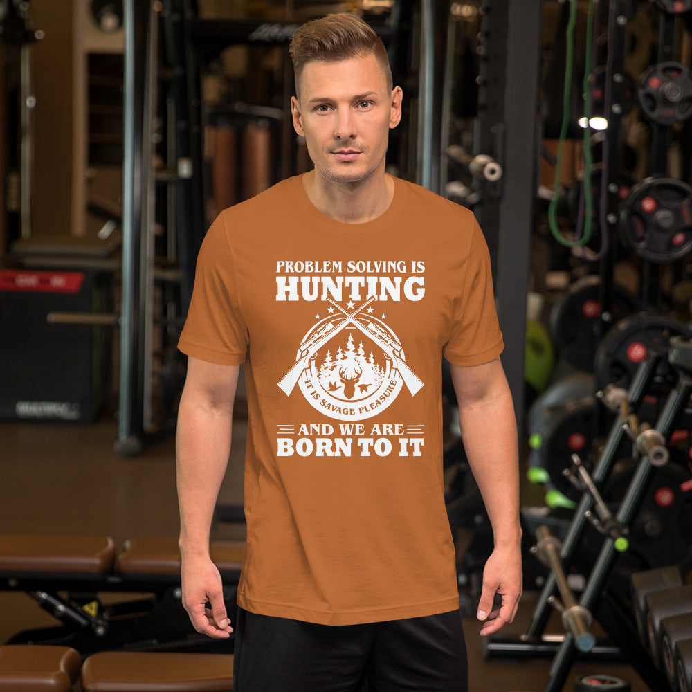Problem Solving is Hunting Unisex t-shirt